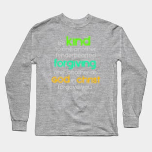 Be Kind to One Another, Ephesians 4:32, Bible Verse Long Sleeve T-Shirt